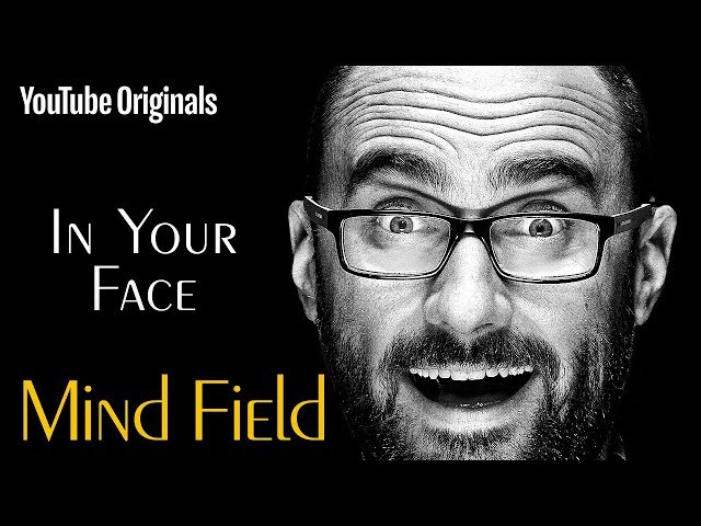 In Your Face – Mind Field (Ep 7)