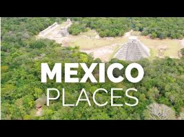 10 Best Places to Visit in Mexico – Travel Video